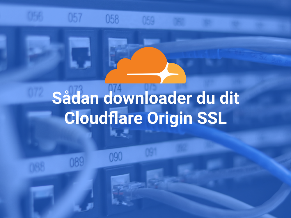 Sådan downloader du dit Cloudflare Origin SSL certifikat